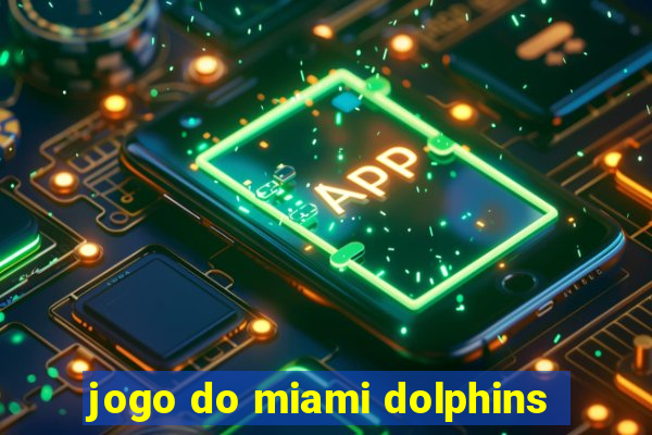 jogo do miami dolphins